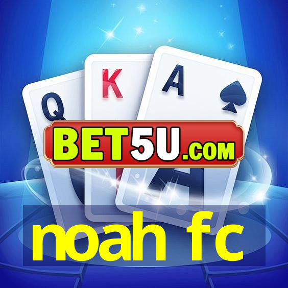 noah fc